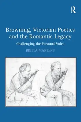 Martens |  Browning, Victorian Poetics and the Romantic Legacy | Buch |  Sack Fachmedien