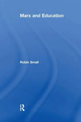 Small | Marx and Education | Buch | 978-1-138-25582-1 | www.sack.de