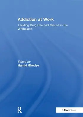 Ghodse | Addiction at Work | Buch | 978-1-138-25621-7 | www.sack.de
