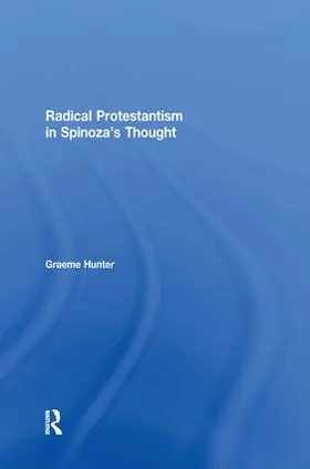 Hunter |  Radical Protestantism in Spinoza's Thought | Buch |  Sack Fachmedien