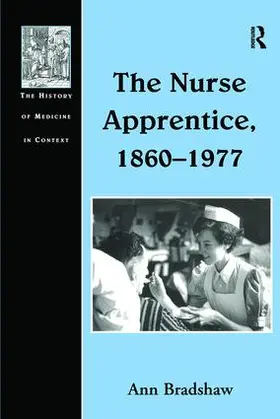 Bradshaw |  The Nurse Apprentice, 1860-1977 | Buch |  Sack Fachmedien