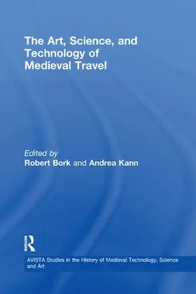 Bork / Kann |  The Art, Science, and Technology of Medieval Travel | Buch |  Sack Fachmedien