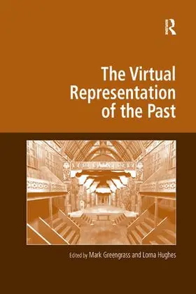 Greengrass / Hughes | The Virtual Representation of the Past | Buch | 978-1-138-25995-9 | www.sack.de