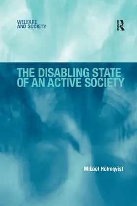 Holmqvist |  The Disabling State of an Active Society | Buch |  Sack Fachmedien