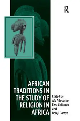 Chitando / Adogame | African Traditions in the Study of Religion in Africa | Buch | 978-1-138-26109-9 | sack.de