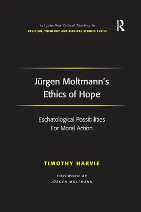Harvie | Jürgen Moltmann's Ethics of Hope | Buch | 978-1-138-26190-7 | www.sack.de