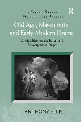 Ellis | Old Age, Masculinity, and Early Modern Drama | Buch | 978-1-138-26199-0 | sack.de