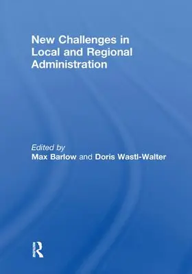 Barlow / Wastl-Walter | New Challenges in Local and Regional Administration | Buch | 978-1-138-26388-8 | sack.de