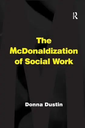Dustin |  The McDonaldization of Social Work | Buch |  Sack Fachmedien
