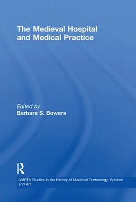 Bowers |  The Medieval Hospital and Medical Practice | Buch |  Sack Fachmedien