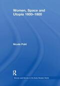 Pohl |  Women, Space and Utopia 1600-1800 | Buch |  Sack Fachmedien