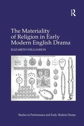 Williamson |  The Materiality of Religion in Early Modern English Drama | Buch |  Sack Fachmedien