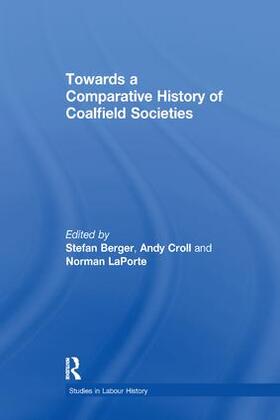 Croll / Berger |  Towards a Comparative History of Coalfield Societies | Buch |  Sack Fachmedien