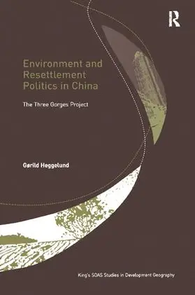 Heggelund |  Environment and Resettlement Politics in China | Buch |  Sack Fachmedien
