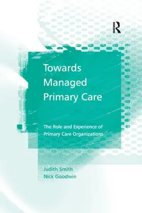 Smith / Goodwin | Towards Managed Primary Care | Buch | 978-1-138-26663-6 | www.sack.de