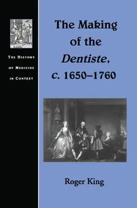King |  The Making of the Dentiste, c. 1650-1760 | Buch |  Sack Fachmedien