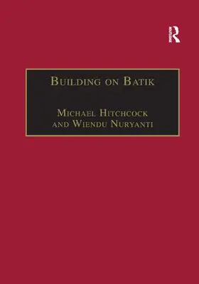 Hitchcock / Nuryanti |  Building on Batik | Buch |  Sack Fachmedien