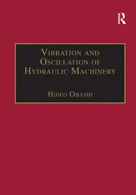 Ohashi | Vibration and Oscillation of Hydraulic Machinery | Buch | 978-1-138-26742-8 | www.sack.de
