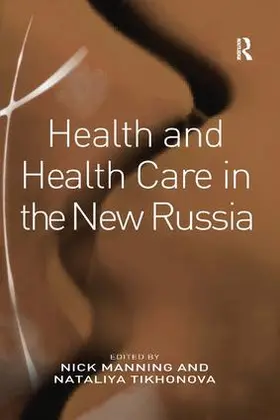 Tikhonova / Manning |  Health and Health Care in the New Russia | Buch |  Sack Fachmedien