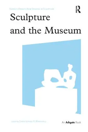 Marshall |  Sculpture and the Museum | Buch |  Sack Fachmedien
