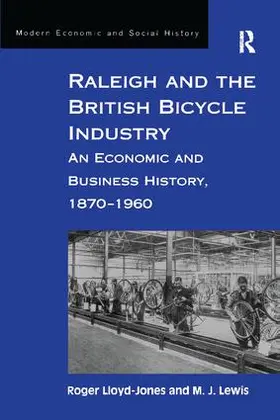 Lloyd-Jones / Lewis |  Raleigh and the British Bicycle Industry | Buch |  Sack Fachmedien