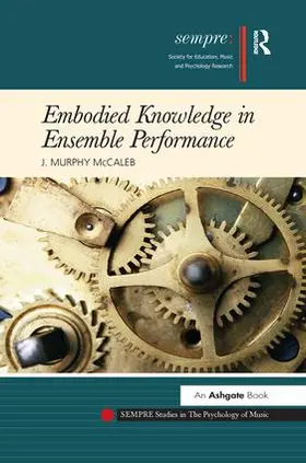 McCaleb |  Embodied Knowledge in Ensemble Performance | Buch |  Sack Fachmedien