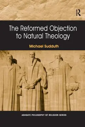 Sudduth |  The Reformed Objection to Natural Theology | Buch |  Sack Fachmedien