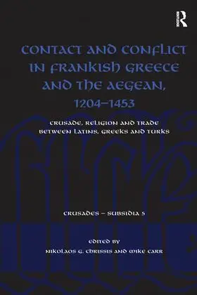 Chrissis / Carr |  Contact and Conflict in Frankish Greece and the Aegean, 1204-1453 | Buch |  Sack Fachmedien