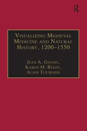 Reeds / Givens / Touwaide |  Visualizing Medieval Medicine and Natural History, 1200-1550 | Buch |  Sack Fachmedien