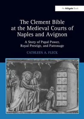 Fleck |  The Clement Bible at the Medieval Courts of Naples and Avignon | Buch |  Sack Fachmedien