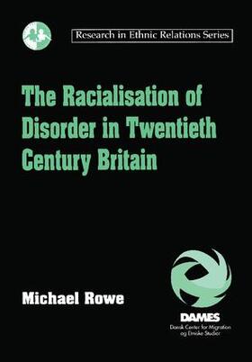 Rowe | The Racialisation of Disorder in Twentieth Century Britain | Buch | 978-1-138-27209-5 | sack.de