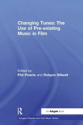 Stilwell / Powrie |  Changing Tunes: The Use of Pre-existing Music in Film | Buch |  Sack Fachmedien