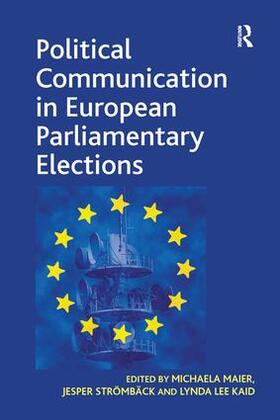 Maier / Stroemback / Strömbäck | Political Communication in European Parliamentary Elections | Buch | 978-1-138-27340-5 | sack.de