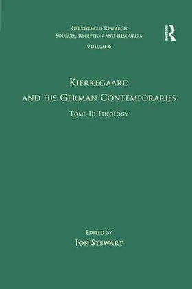 Stewart | Volume 6, Tome II: Kierkegaard and His German Contemporaries - Theology | Buch | 978-1-138-27362-7 | www.sack.de