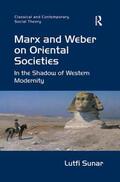 Sunar |  Marx and Weber on Oriental Societies | Buch |  Sack Fachmedien