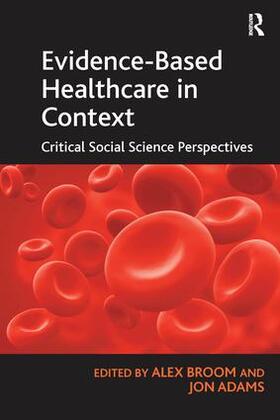 Adams / Broom | Evidence-Based Healthcare in Context | Buch | 978-1-138-27415-0 | sack.de