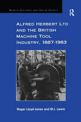 Lloyd-Jones / Lewis |  Alfred Herbert Ltd and the British Machine Tool Industry, 1887-1983 | Buch |  Sack Fachmedien