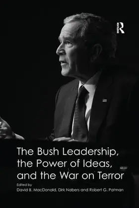 Nabers / MacDonald |  The Bush Leadership, the Power of Ideas, and the War on Terror | Buch |  Sack Fachmedien