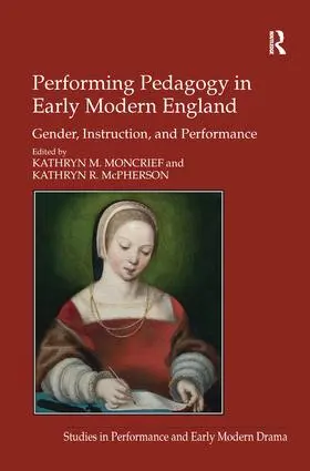 Moncrief / McPherson |  Performing Pedagogy in Early Modern England | Buch |  Sack Fachmedien