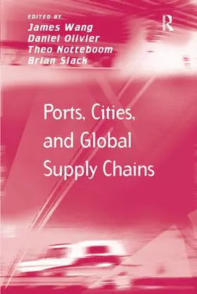 Wang / Olivier / Notteboom |  Ports, Cities, and Global Supply Chains | Buch |  Sack Fachmedien