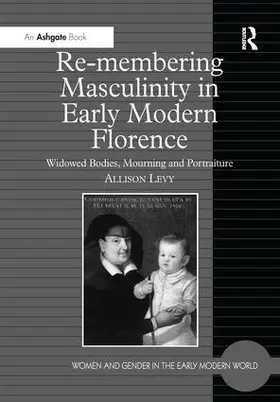 Levy |  Re-membering Masculinity in Early Modern Florence | Buch |  Sack Fachmedien