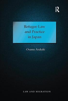 Arakaki | Refugee Law and Practice in Japan | Buch | 978-1-138-27631-4 | sack.de