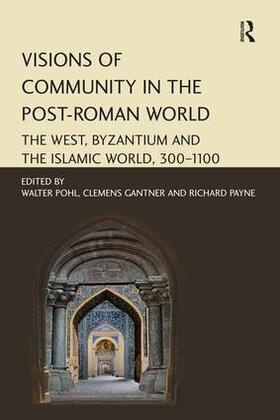 Gantner / Pohl / Payne | Visions of Community in the Post-Roman World | Buch | 978-1-138-27721-2 | sack.de