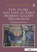 Lagerlof / Lagerlöf |  Fate, Glory, and Love in Early Modern Gallery Decoration | Buch |  Sack Fachmedien