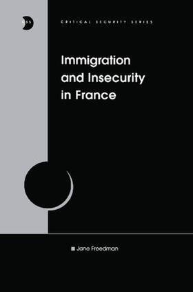 Freedman | Immigration and Insecurity in France | Buch | 978-1-138-27763-2 | sack.de