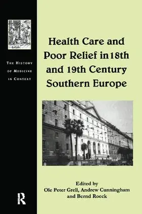 Grell / Cunningham |  Health Care and Poor Relief in 18th and 19th Century Southern Europe | Buch |  Sack Fachmedien