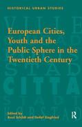 Siegfried / Schildt |  European Cities, Youth and the Public Sphere in the Twentieth Century | Buch |  Sack Fachmedien
