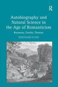 Kuhn |  Autobiography and Natural Science in the Age of Romanticism | Buch |  Sack Fachmedien