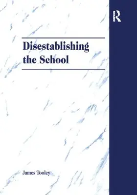 Tooley |  Disestablishing the School | Buch |  Sack Fachmedien
