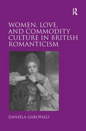 Garofalo |  Women, Love, and Commodity Culture in British Romanticism | Buch |  Sack Fachmedien